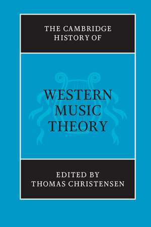 The Cambridge History of Western Music Theory de Thomas Christensen