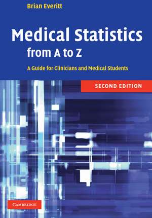 Medical Statistics from A to Z: A Guide for Clinicians and Medical Students de B. S. Everitt