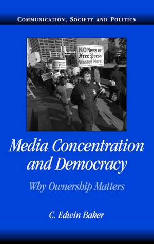 Media Concentration and Democracy: Why Ownership Matters de C. Edwin Baker