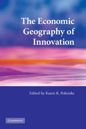 The Economic Geography of Innovation de Karen R. Polenske