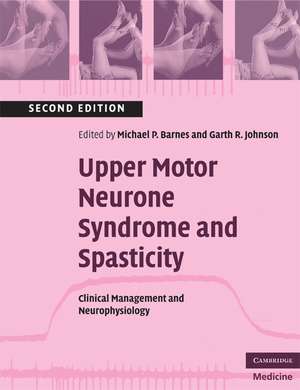 Upper Motor Neurone Syndrome and Spasticity: Clinical Management and Neurophysiology de Michael P. Barnes