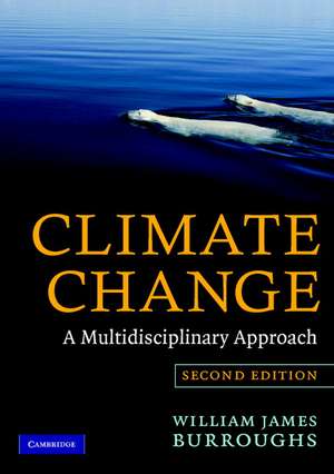 Climate Change: A Multidisciplinary Approach de William James Burroughs