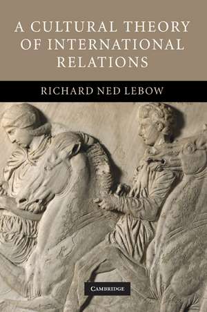 A Cultural Theory of International Relations de Richard Ned Lebow