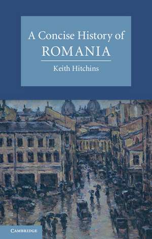 A Concise History of Romania de Keith Hitchins