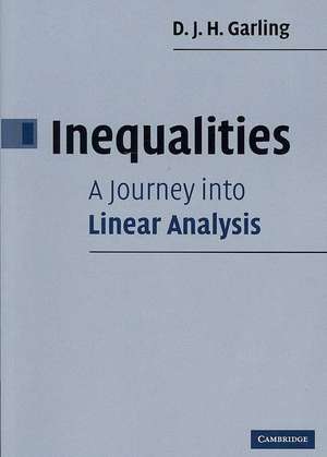 Inequalities: A Journey into Linear Analysis de D. J. H. Garling