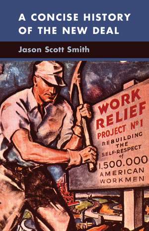 A Concise History of the New Deal de Jason Scott Smith