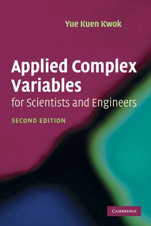 Applied Complex Variables for Scientists and Engineers de Yue Kuen Kwok