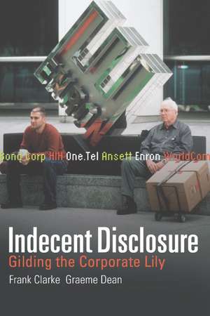 Indecent Disclosure: Gilding the Corporate Lily de Frank Clarke