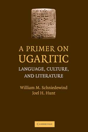 A Primer on Ugaritic: Language, Culture and Literature de William M. Schniedewind