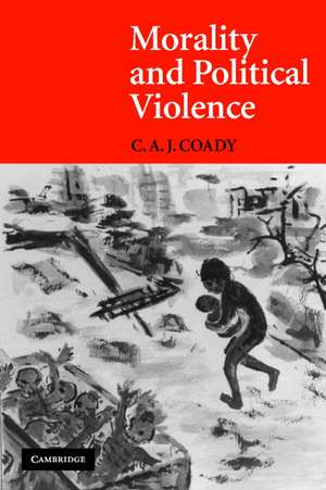 Morality and Political Violence de C. A. J. Coady