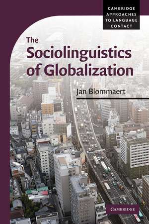 The Sociolinguistics of Globalization de Jan Blommaert