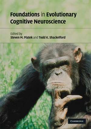 Foundations in Evolutionary Cognitive Neuroscience de Steven M. Platek