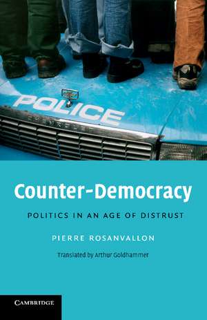 Counter-Democracy: Politics in an Age of Distrust de Pierre Rosanvallon