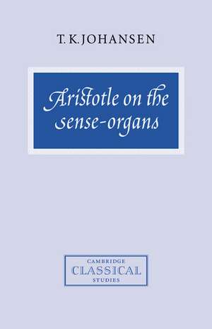 Aristotle on the Sense-Organs de T. K. Johansen