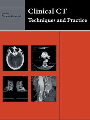 Clinical CT: Techniques and Practice de Suzanne Henwood