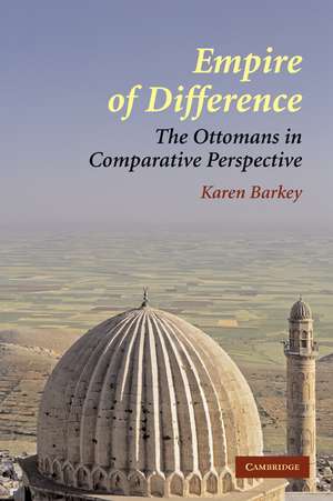 Empire of Difference: The Ottomans in Comparative Perspective de Karen Barkey