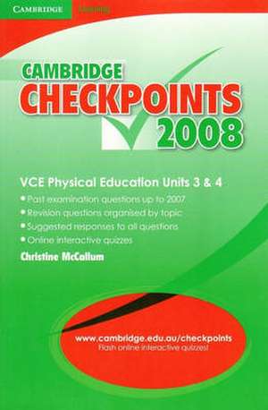 Cambridge Checkpoints VCE Physical Education Units 3 and 4 2008 de Christine McCallum