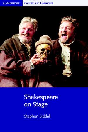 Shakespeare on Stage de Stephen Siddall