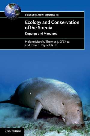 Ecology and Conservation of the Sirenia: Dugongs and Manatees de Helene Marsh