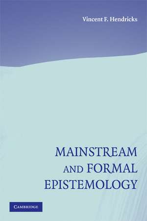 Mainstream and Formal Epistemology de Vincent F. Hendricks