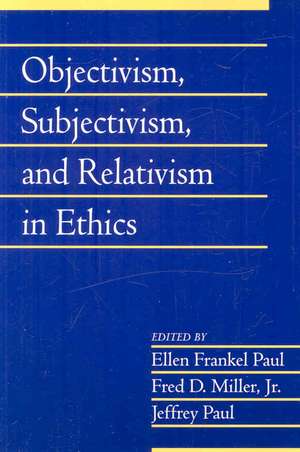 Objectivism, Subjectivism, and Relativism in Ethics: Volume 25, Part 1 de Ellen Frankel Paul