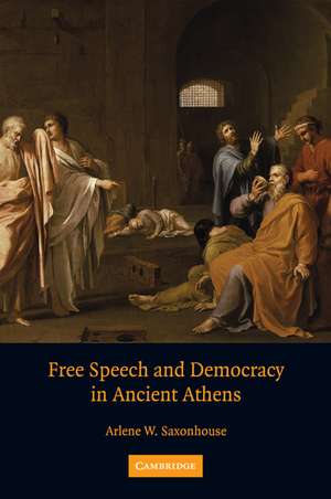 Free Speech and Democracy in Ancient Athens de Arlene W. Saxonhouse