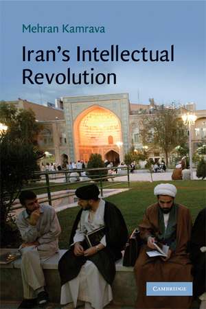 Iran's Intellectual Revolution de Mehran Kamrava