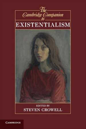 The Cambridge Companion to Existentialism de Steven Crowell