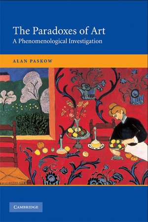 The Paradoxes of Art: A Phenomenological Investigation de Alan Paskow