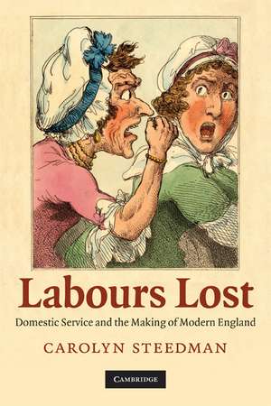 Labours Lost: Domestic Service and the Making of Modern England de Carolyn Steedman