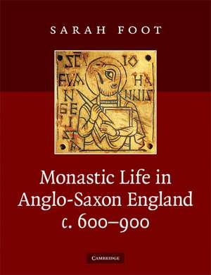 Monastic Life in Anglo-Saxon England, c.600–900 de Sarah Foot