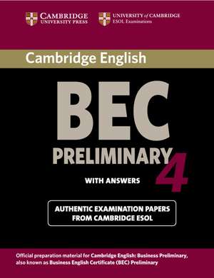 Cambridge BEC 4 Preliminary Student's Book with answers: Examination Papers from University of Cambridge ESOL Examinations de Cambridge ESOL