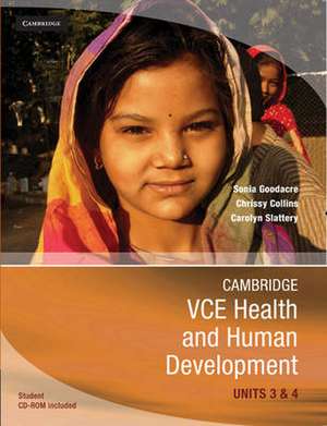 Cambridge VCE Health and Human Development Units 3 and 4 with Student CD-ROM de Sonia Goodacre