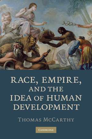 Race, Empire, and the Idea of Human Development de Thomas McCarthy