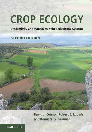 Crop Ecology: Productivity and Management in Agricultural Systems de David J. Connor