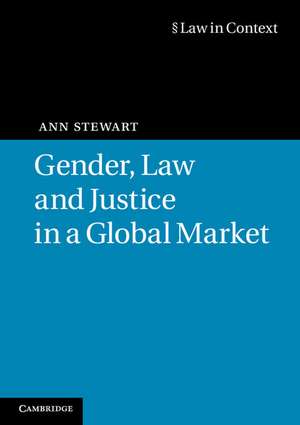 Gender, Law and Justice in a Global Market de Ann Stewart