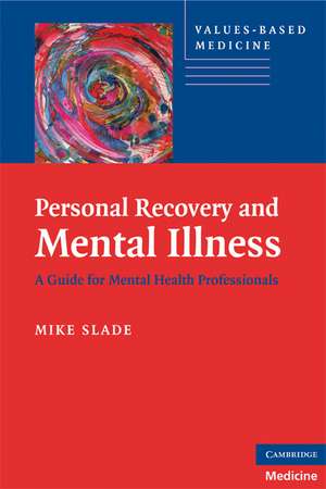 Personal Recovery and Mental Illness: A Guide for Mental Health Professionals de Mike Slade