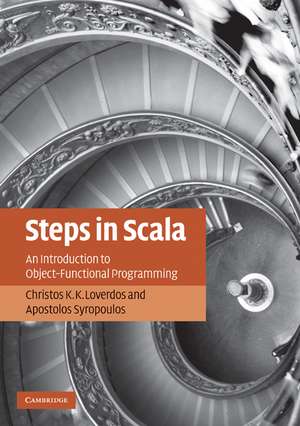 Steps in Scala: An Introduction to Object-Functional Programming de Christos K. K. Loverdos