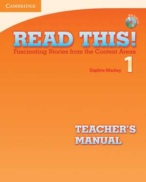 Read This! Level 1 Teacher's Manual with Audio CD: Fascinating Stories from the Content Areas de Daphne Mackey