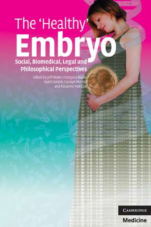 The 'Healthy' Embryo: Social, Biomedical, Legal and Philosophical Perspectives de Jeff Nisker