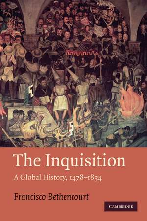 The Inquisition: A Global History 1478–1834 de Francisco Bethencourt