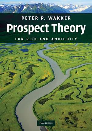 Prospect Theory: For Risk and Ambiguity de Peter P. Wakker