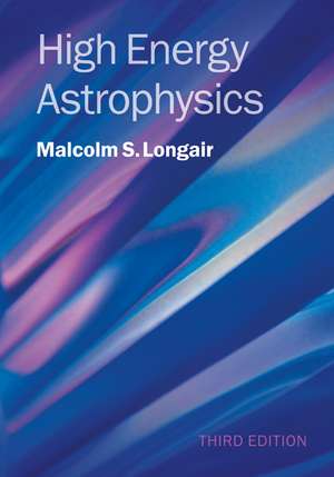 High Energy Astrophysics de Malcolm S. Longair