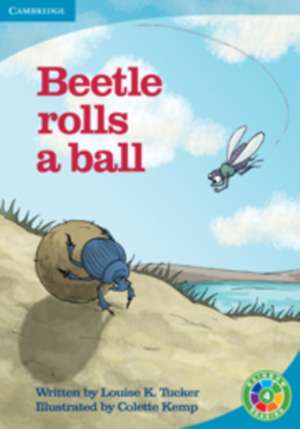 Beetle Rolls a Ball: Life and Living de Louise K. Tucker