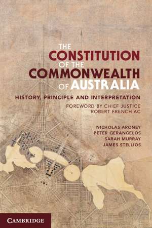 The Constitution of the Commonwealth of Australia: History, Principle and Interpretation de Nicholas Aroney