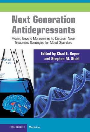 Next Generation Antidepressants: Moving Beyond Monoamines to Discover Novel Treatment Strategies for Mood Disorders de Chad E. Beyer