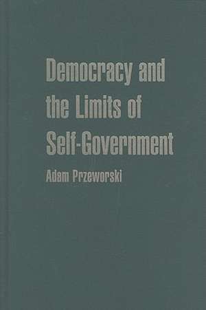 Democracy and the Limits of Self-Government de Adam Przeworski