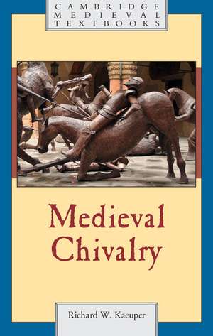 Medieval Chivalry de Richard W. Kaeuper