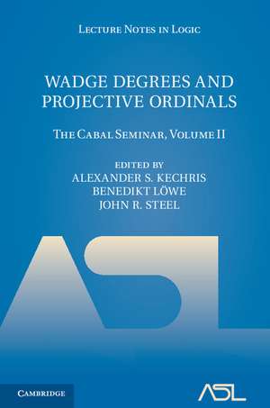 Wadge Degrees and Projective Ordinals: The Cabal Seminar, Volume II de Alexander S. Kechris