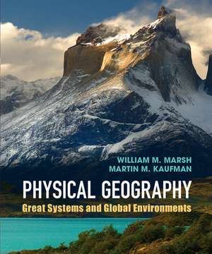 Physical Geography: Great Systems and Global Environments de William M. Marsh